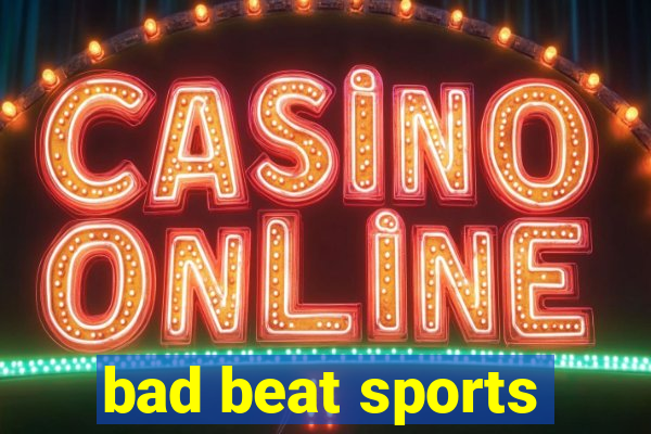 bad beat sports